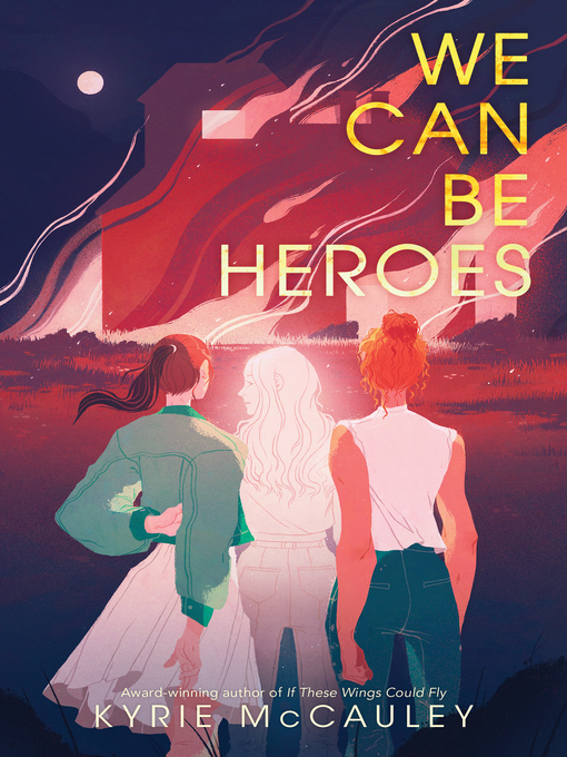 Title details for We Can Be Heroes by Kyrie McCauley - Available